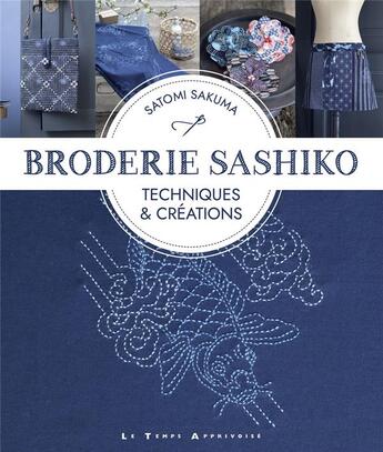 Couverture du livre « Broderie sashiko : techniques & créations » de Satomi Sakuma aux éditions Le Temps Apprivoise