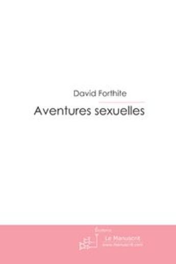 Couverture du livre « Aventures sexuelles » de David Forthite aux éditions Le Manuscrit