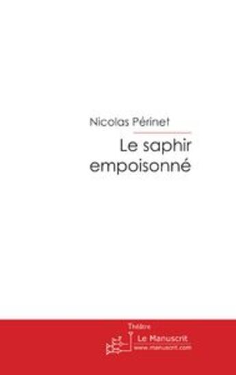 Couverture du livre « Le saphir empoisonné » de Nicolas Perinet aux éditions Le Manuscrit