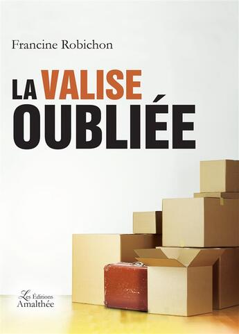 Couverture du livre « La valise oubliée » de Francine Robichon aux éditions Amalthee