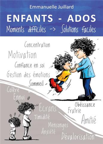 Couverture du livre « Enfants et ados : moments difficiles, solutions faciles » de Emmanuelle Juillard aux éditions Books On Demand