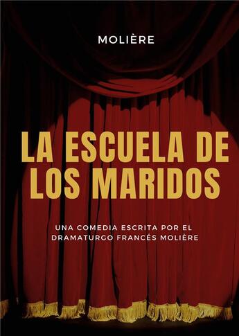 Couverture du livre « La escuela de los maridos : una comedia escrita por el dramaturgo frances Molière » de Moliere aux éditions Books On Demand