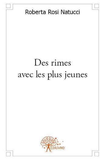 Couverture du livre « Des rimes avec les plus jeunes » de Roberta Rosi Natucci aux éditions Edilivre