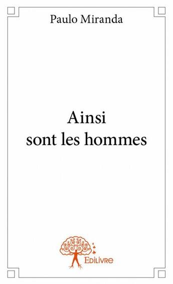 Couverture du livre « Ainsi sont les hommes » de Paulo Miranda aux éditions Edilivre