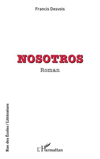 Couverture du livre « Nosotros » de Francis Desvois aux éditions L'harmattan