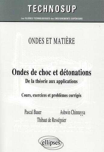 Couverture du livre « Ondes de choc et détonations ; de la théorie aux applications (niveau C) » de Pascal Bauer et Ashwin Chinnayya et Thibaut De Resseguier aux éditions Ellipses