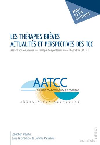 Couverture du livre « Les thérapies brèves ; actualités et perspectives des TCC » de Jérôme Palazzolo aux éditions Publibook