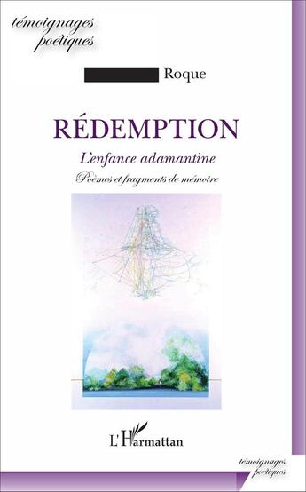 Couverture du livre « Rédemption : L'enfance adamantine - Poèmes et fragments de mémoire » de Jean-Pierre Roque aux éditions L'harmattan