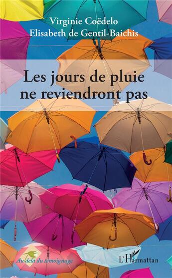 Couverture du livre « Les jours de pluie ne reviendront pas » de Elisabeth De Gentil-Baichis et Virginie Coedo aux éditions L'harmattan