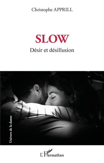 Couverture du livre « Slow : désir et désillusion » de Christophe Apprill aux éditions L'harmattan