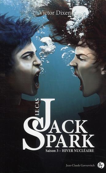 Couverture du livre « Le cas Jack Spark t.3 ; hiver nucléaire » de Victor Dixen aux éditions Jean-claude Gawsewitch