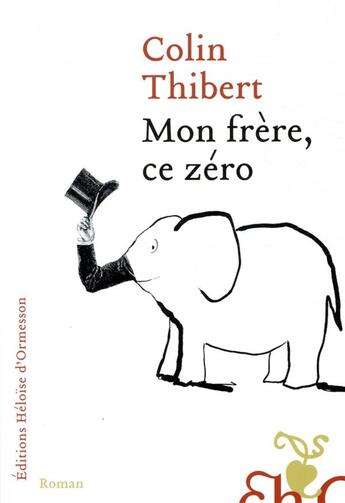 Couverture du livre « Mon frère, ce zéro » de Colin Thibert aux éditions Heloise D'ormesson