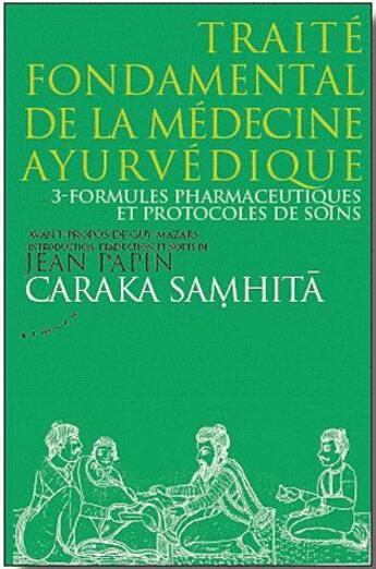 Couverture du livre « Traité fondamental de la médecine ayurvédique Tome 3 ; formules pharmaceutiques et protocoles de soins » de Caraka Samhita aux éditions Almora