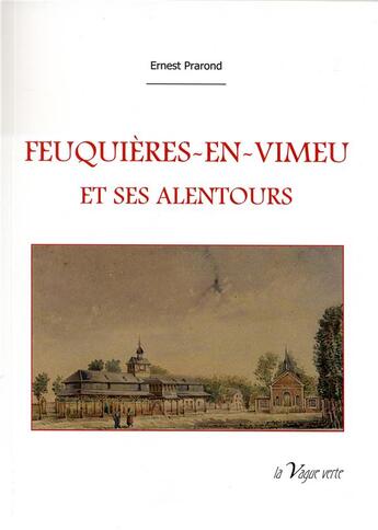 Couverture du livre « Feuquières-en-Vimeu et ses alentours » de Ernest Prarond aux éditions La Vague Verte