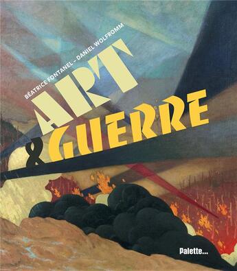 Couverture du livre « Art & guerre » de Beatrice Fontanel et Daniel Wolfromm aux éditions Palette