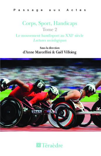 Couverture du livre « Corps, sport, handicaps Tome 2 ; le mouvement handisport au XXIe siècle ; lectures sociologiques » de Marcellini Villoing et Gael Villoing aux éditions Teraedre