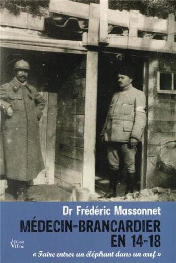 Couverture du livre « Médecin-brancardier en 14-18 ; « faire entrer un éléphant dans un oeuf » » de Frederic Massonnet aux éditions Croit Vif