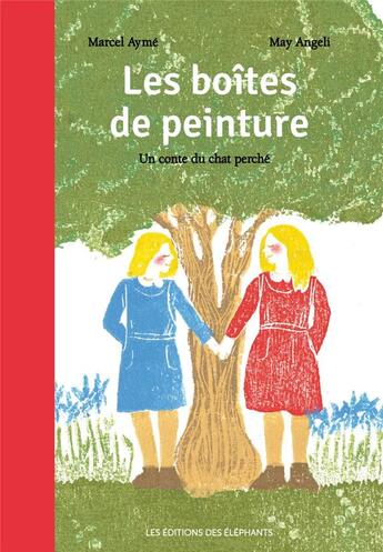 Couverture du livre « Les boîtes de peinture ; un conte du chat perché » de Marcel Aymé et May Angeli aux éditions Editions Des Elephants