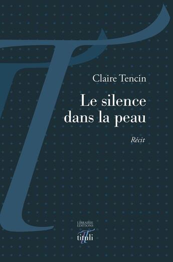 Couverture du livre « Le silence dans la peau » de Claire Tencin aux éditions Tituli