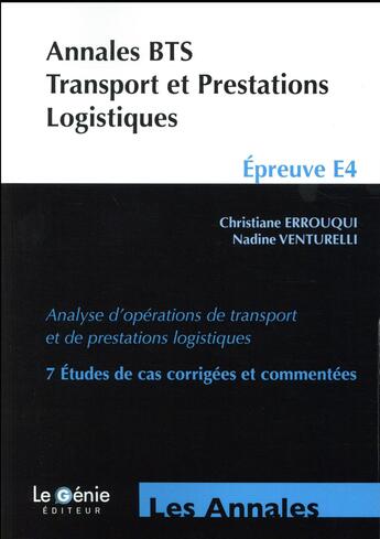 Couverture du livre « Annales BTS ; transport et prestations logistiques ; épreuve E4 (2e édition) » de Nadine Venturelli et Christiane Errouqui aux éditions Genie Des Glaciers