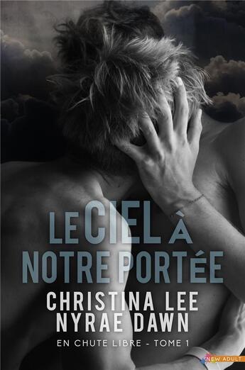 Couverture du livre « En chute libre Tome 1 ; le ciel à notre portée » de Christina Lee et Nyrae Dawn aux éditions Mxm Bookmark