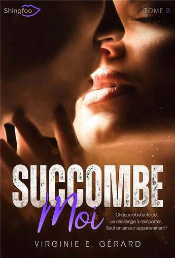 Couverture du livre « Succombe moi Tome 2 » de Virginie E. Gerard aux éditions Shingfoo