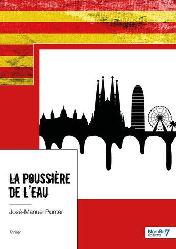 Couverture du livre « La poussière de l'eau » de Jose-Manuel Punter aux éditions Nombre 7