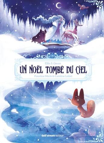 Couverture du livre « Un Noël tombé du ciel » de Caroline Leibel et Ellie S. Green et Faustine Merle aux éditions Gulf Stream