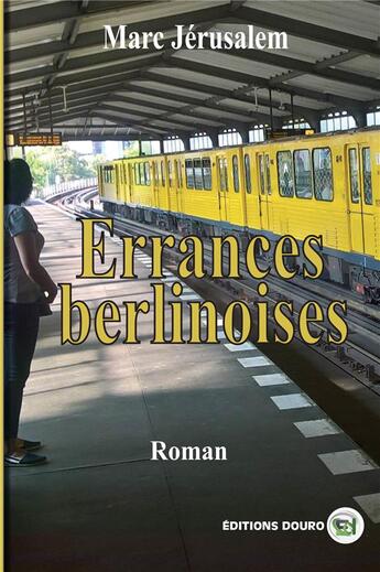 Couverture du livre « Errances berlinoises » de Marc Jerusalem aux éditions Douro