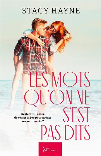 Couverture du livre « Les mots qu'on ne s'est pas dits ; romance contemporaine » de Hayne Stacy aux éditions So Romance