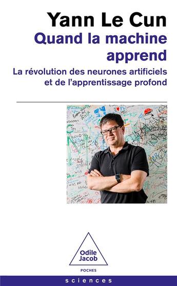 Couverture du livre « Quand la machine apprend : la révolution des neurones artificiels et de l'apprentissage profond » de Yann Le Cun aux éditions Odile Jacob