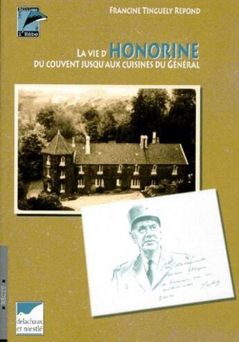 Couverture du livre « La vie d'Honorine, du couvent jusqu'au cuisines du Général » de Tinguely Repond F aux éditions L'hebe