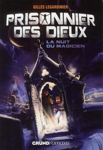 Couverture du livre « Prisonnier des dieux - la nuit du magicien - vol01 » de Legardinier/Martinez aux éditions Grund Jeunesse