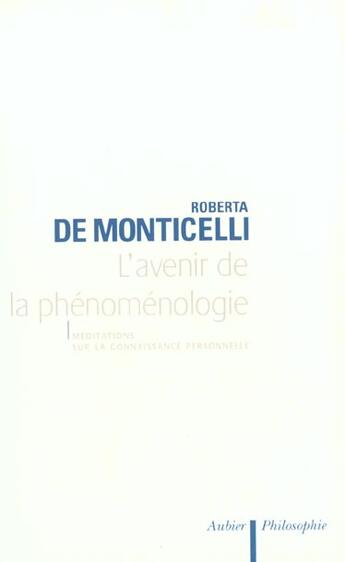 Couverture du livre « L'avenir de la phenomenologie - meditations sur la connaissance personnelle » de Monticelli R D. aux éditions Aubier