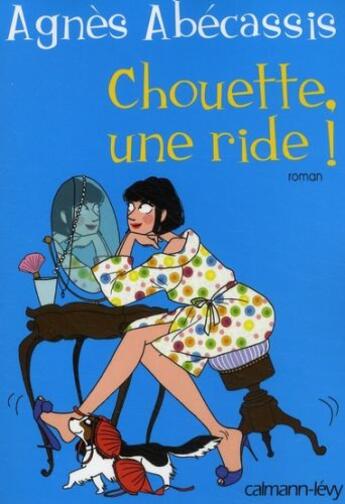 Couverture du livre « Chouette une ride ! » de Agnes Abecassis aux éditions Calmann-levy