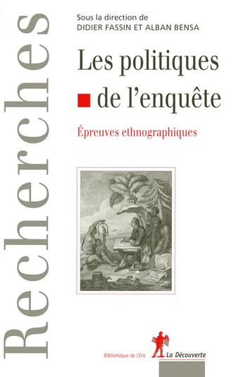 Couverture du livre « Les politiques de l'enquête : épreuves ethnographiques » de Didier Fassin et Alban Bensa aux éditions La Decouverte