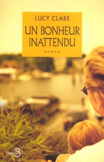 Couverture du livre « Un Bonheur Inattendu » de Lucy Woolley aux éditions Belfond