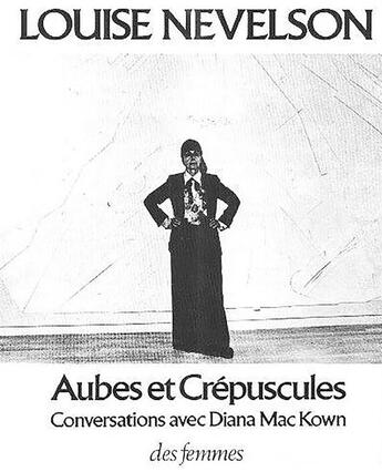 Couverture du livre « Aubes et crépuscules » de Louise Nevelson aux éditions Des Femmes