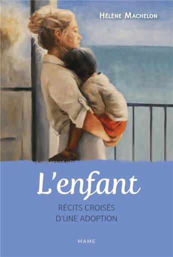 Couverture du livre « L'enfant : récits croisés d'une adoption » de Hélène Machelon aux éditions Mame