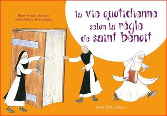 Couverture du livre « La vie quotidienne selon la règle de saint Benoît » de  aux éditions Tequi