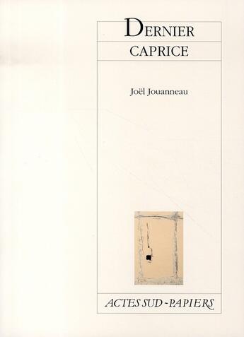 Couverture du livre « Dernier caprice » de Joel Jouanneau aux éditions Actes Sud-papiers