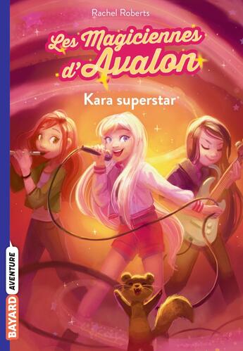 Couverture du livre « Les magiciennes d'Avalon Tome 5 : Kara superstar » de Rachel Roberts aux éditions Bayard Jeunesse