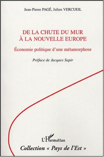 Couverture du livre « De la chute du Mur à la Nouvelle Europe : Economie politique d'une métamorphose » de Julien Vercueil et Jean-Pierre Page aux éditions L'harmattan