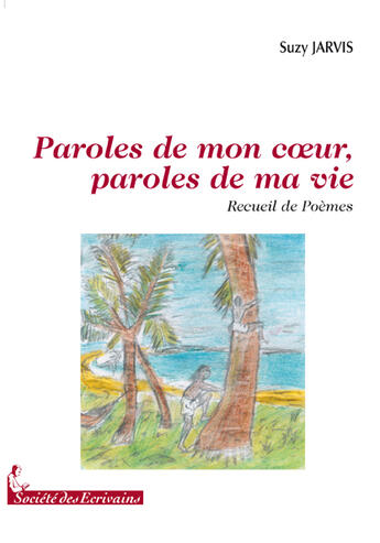 Couverture du livre « Paroles de mon coeur, paroles de ma vie » de Suzy Jarvis aux éditions Societe Des Ecrivains