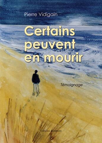 Couverture du livre « Certains peuvent en mourir » de Pierre Vidigain aux éditions Benevent