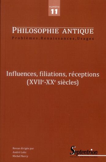 Couverture du livre « Philosophie antique n 11 - influences, filiations, receptions (xviie-xxe siecles » de  aux éditions Pu Du Septentrion