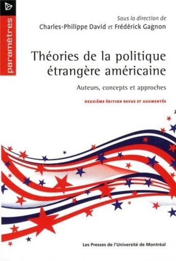 Couverture du livre « Theories de la politique etrangere americaine - auteurs, concepts et approches. deuxieme edition rev » de Collectif/David aux éditions Pu De Montreal