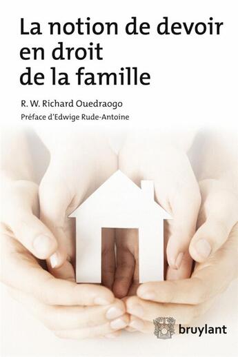 Couverture du livre « La notion de devoir en droit de la famille » de R.W. Richard Ouedraogo aux éditions Bruylant