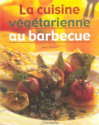 Couverture du livre « La Cuisine Vegetarienne Au Barbecue » de Gwynn Mary aux éditions Chantecler