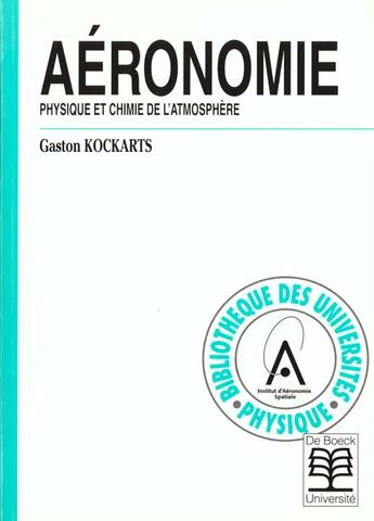 Couverture du livre « Aéronomie : physique et chimie de l'atmosphère » de Gaston Kockarts aux éditions De Boeck Superieur